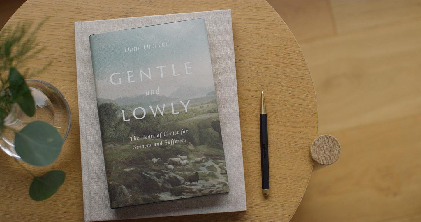 Gentle and Lowly: The Heart of Christ for Sinners and Sufferers 