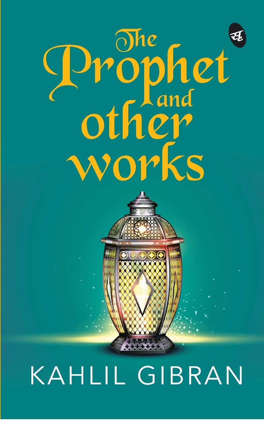The Prophet and Other works - Kahlil Gibran