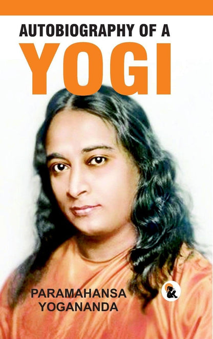 Autobiography of Yogi - Paramahansa Yogananda