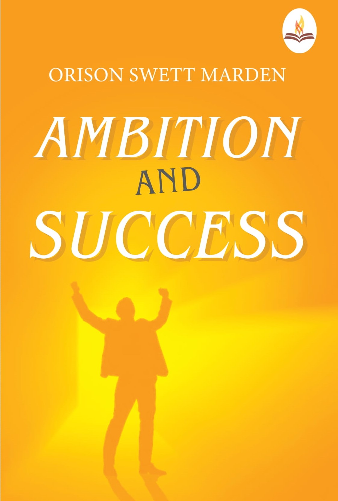 Ambition and Success - Orison Swett Marden