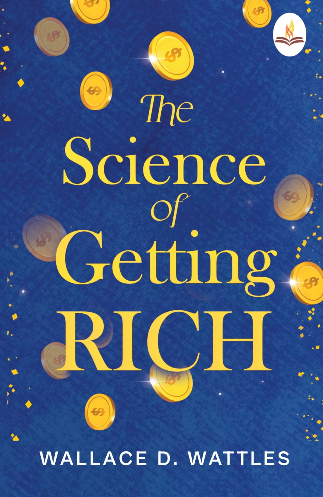 The Science of Getting Rich - Wallace D. Wattles
