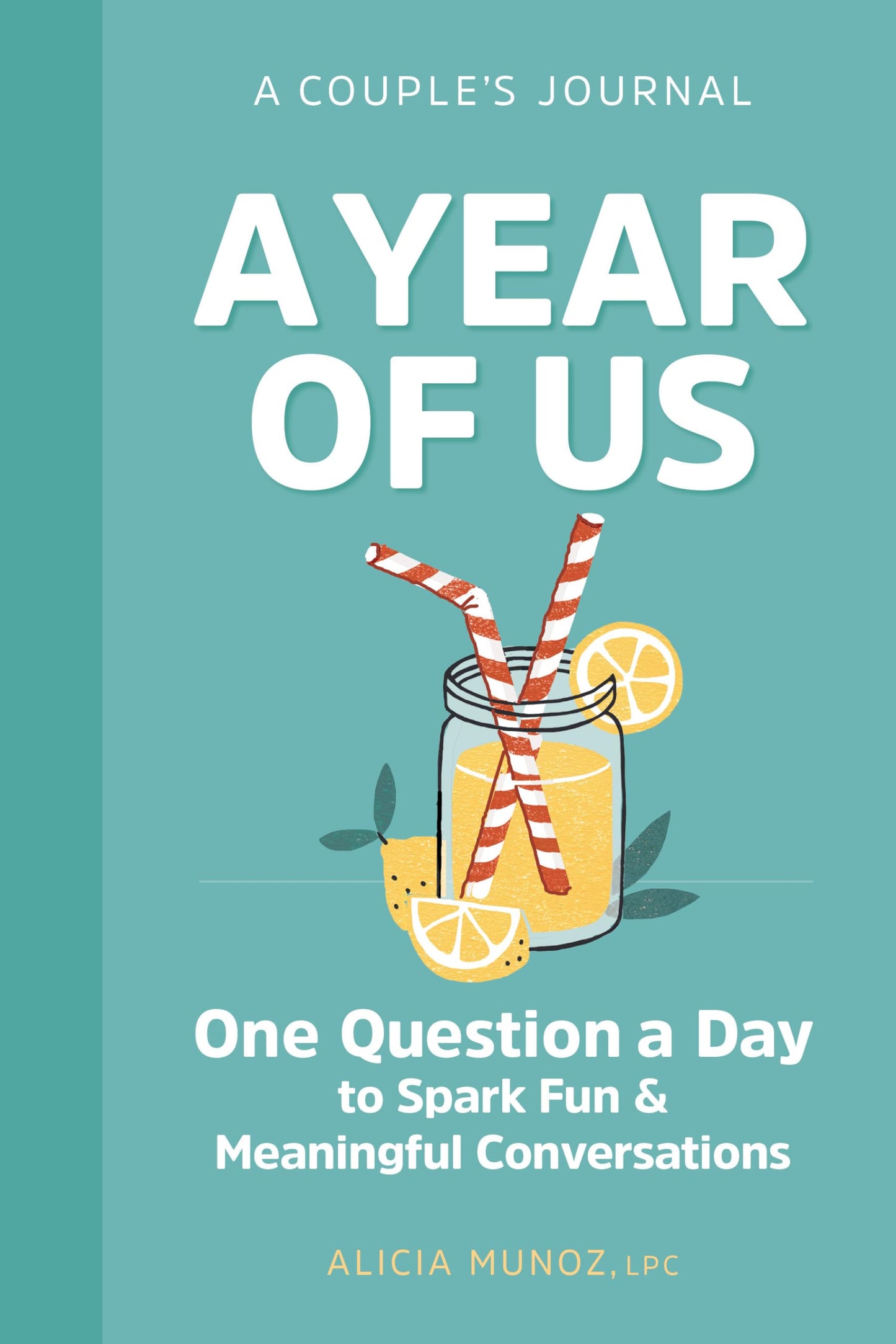 A Year of Us: A Couple's Journal: One Question a Day to Spark Fun and Meaningful Conversations (Question a Day Couple's Journal) 