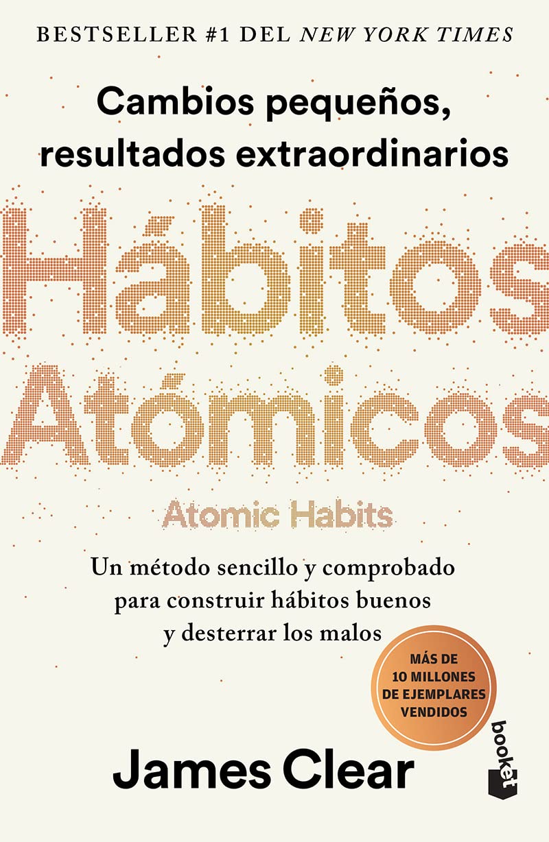 Hábitos atómicos: Cambios pequeños, resultados extraordinarios / Atomic Habits (Spanish Edition) 