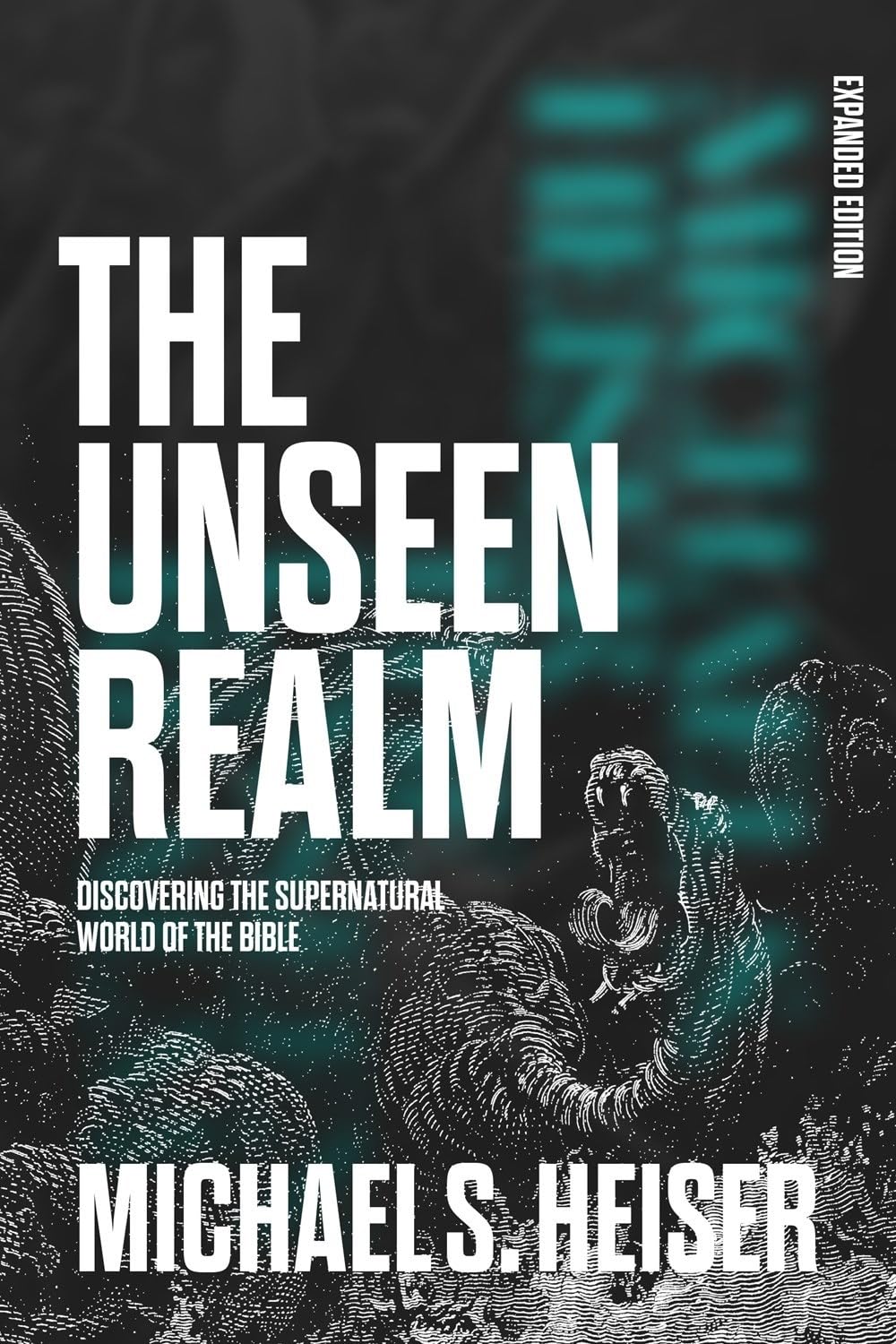 The Unseen Realm (Expanded Edition): Discovering the Supernatural World of the Bible 