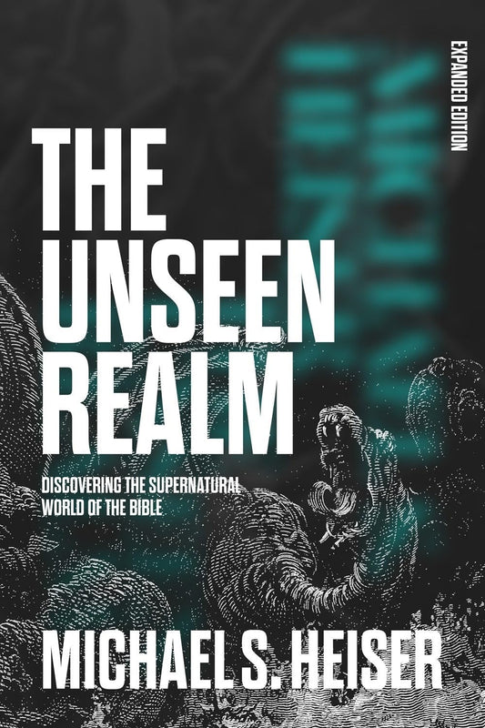 The Unseen Realm (Expanded Edition): Discovering the Supernatural World of the Bible 
