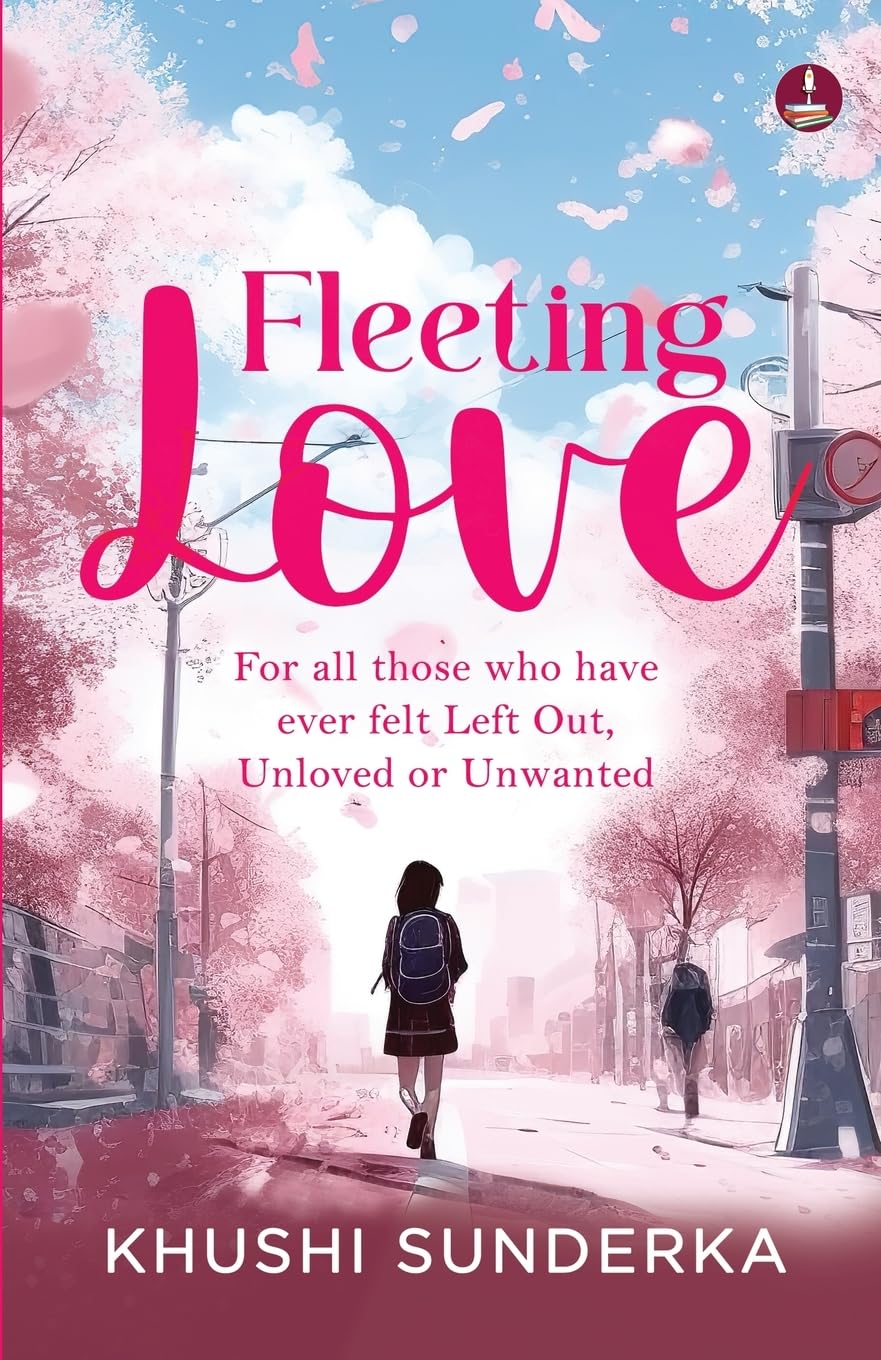 Fleeting Love: For all those who have ever felt Left Out, Unloved or Unwanted | Poetry of Love, Heartbreak, Healing and Moving On - Khushi Sunderka