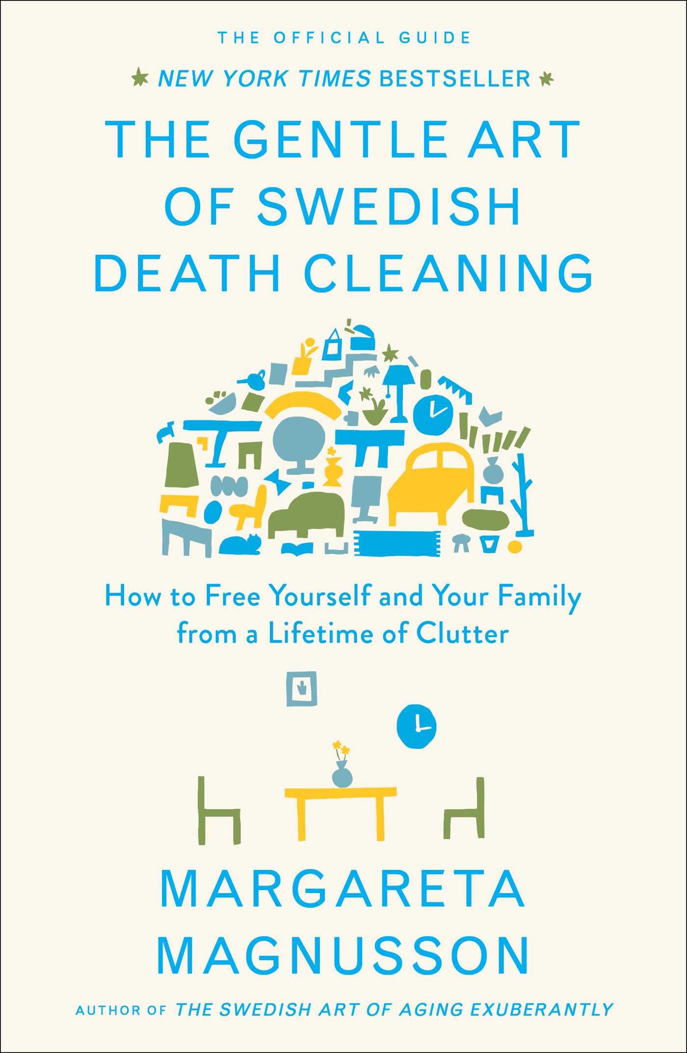 The Gentle Art of Swedish Death Cleaning: How to Free Yourself and Your Family from a Lifetime of Clutter (The Swedish Art of Living & Dying Series) 