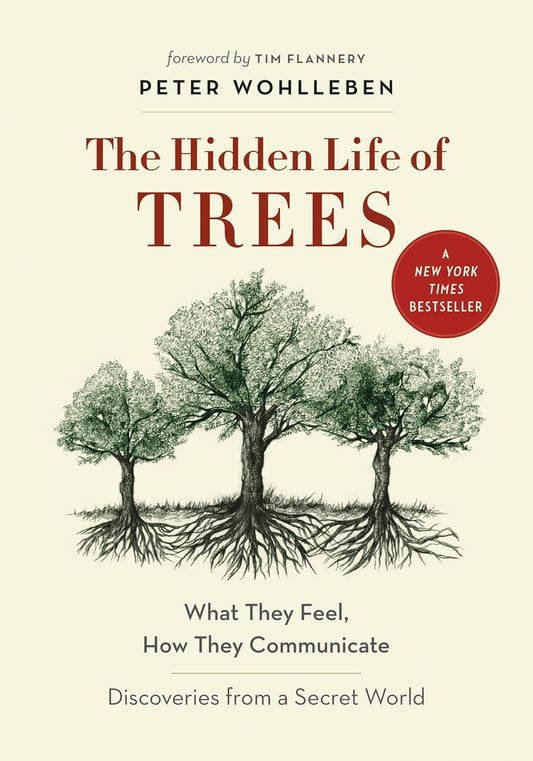 The Hidden Life of Trees: What They Feel, How They Communicate?Discoveries from A Secret World (The Mysteries of Nature, 1) 
