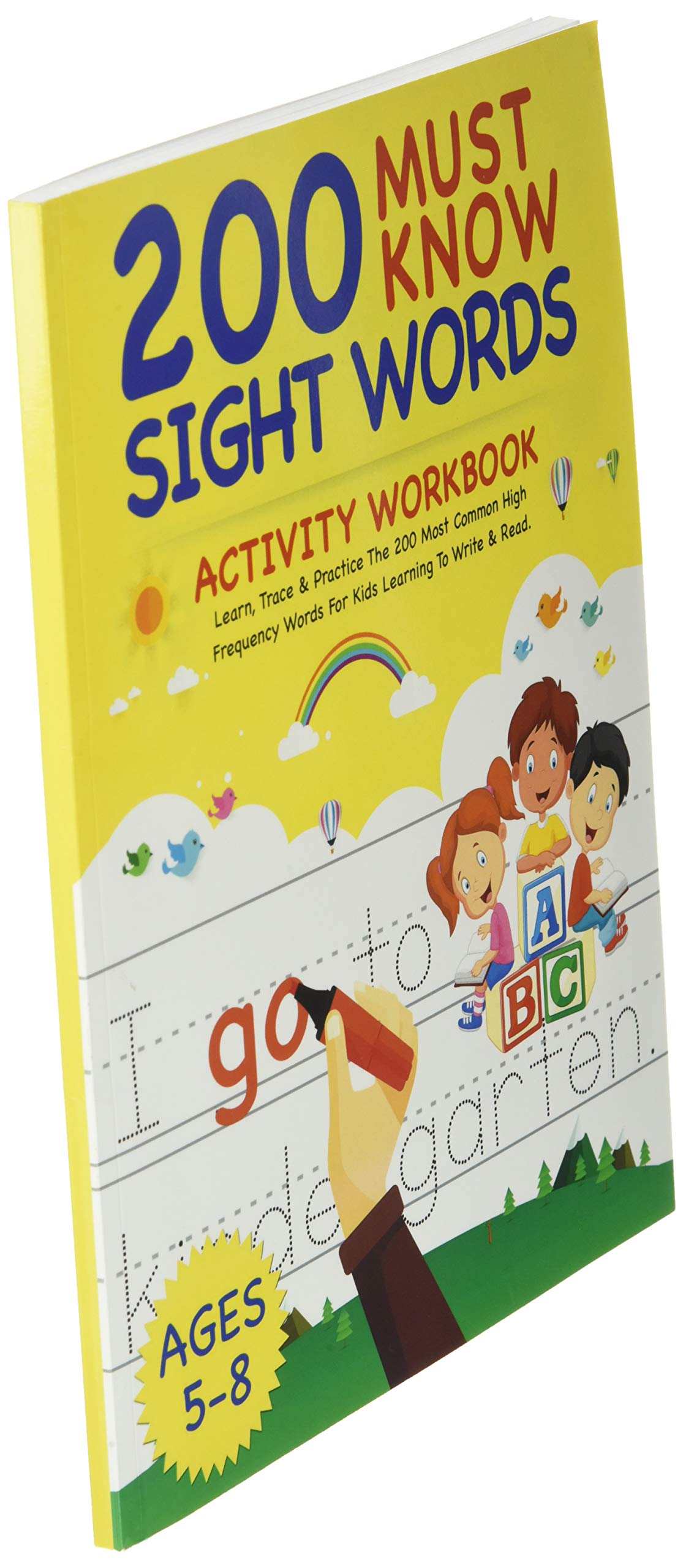 200 Must Know Sight Words Activity Workbook: Learn, Trace & Practice The 200 Most Common High Frequency Words For Kids Learning To Write & Read. | Ages 5-8 