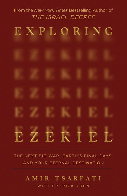 Exploring Ezekiel: The Next Big War, Earth's Final Days, and Your Eternal Destination