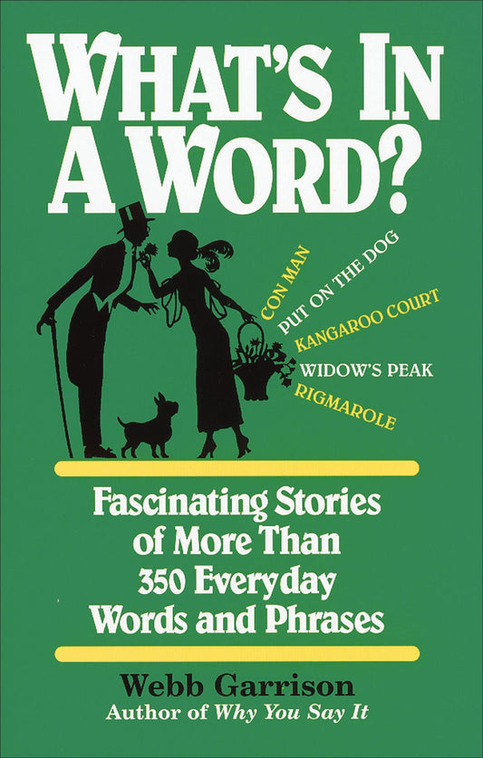 What's in a Word?: Fascinating Stories of More Than 350 Everyday Words and Phrases 