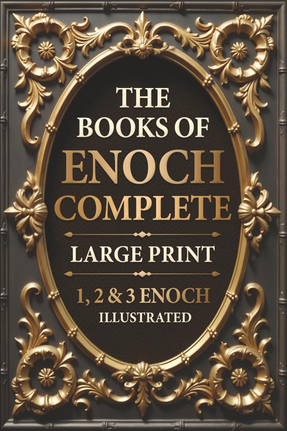 The Books of Enoch Complete LARGE PRINT (Illustrated): 1, 2 & 3 Enoch With Authentic Illustrations, Insightful Introductions and Commentary 