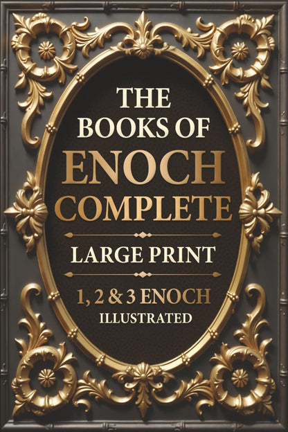 The Books of Enoch Complete LARGE PRINT (Illustrated): 1, 2 & 3 Enoch With Authentic Illustrations, Insightful Introductions and Commentary 