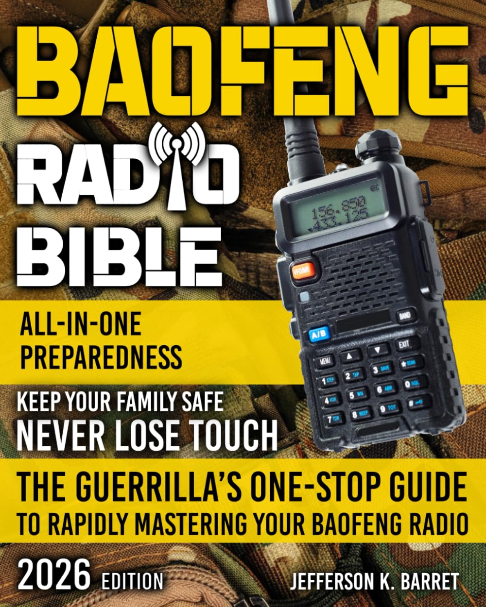 All-In-One Baofeng Radio Preparedness: The Guerrilla’s One-Stop Guide to Rapidly Mastering Your Baofeng Radio. Never Lose Touch. Keep Your Family Safe Especially During Critical Times