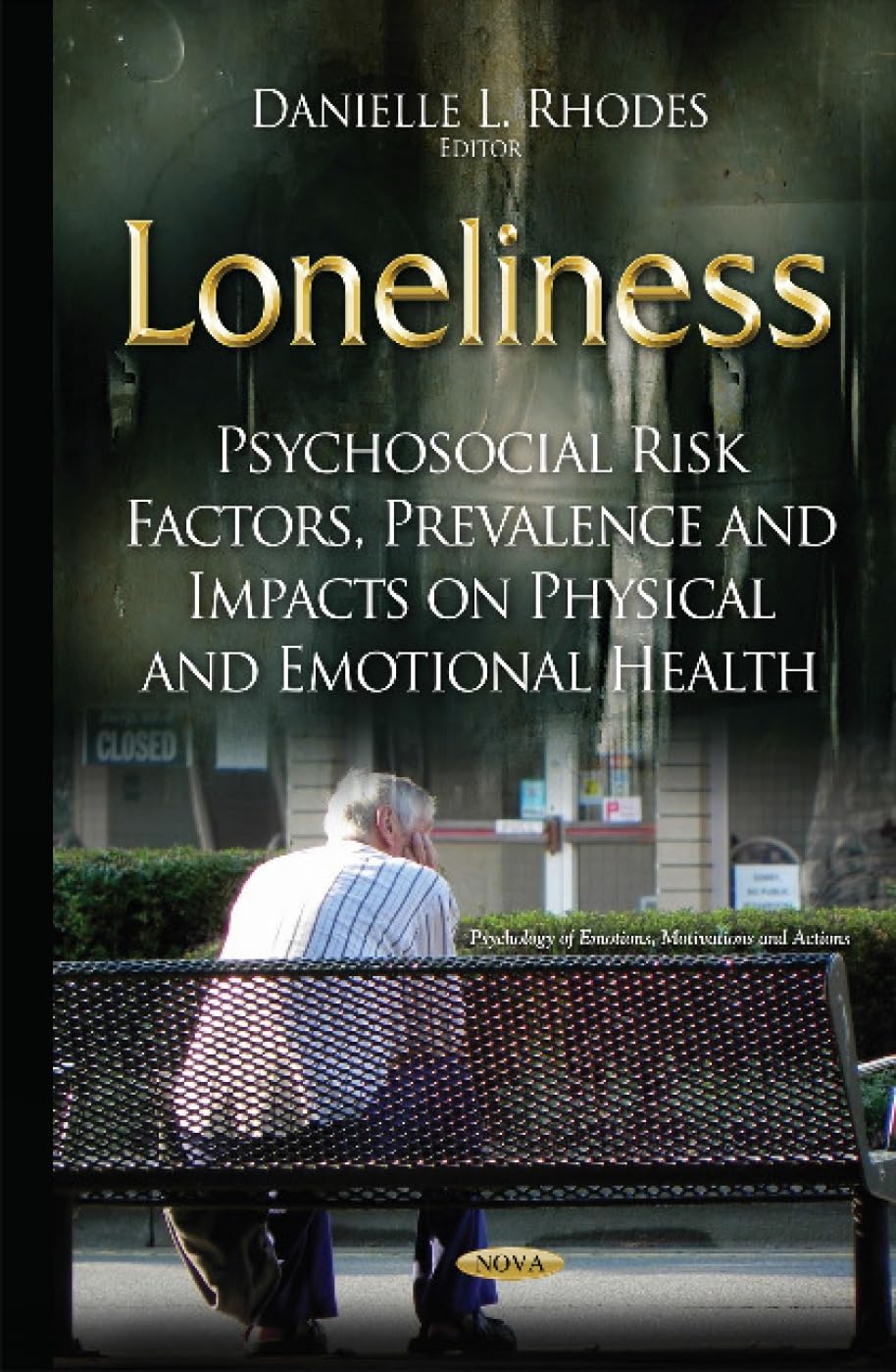 Loneliness: Psychosocial Risk Factors, Prevalence and Impacts on Physical and Emotional Health by Danielle L. Rhodes ,