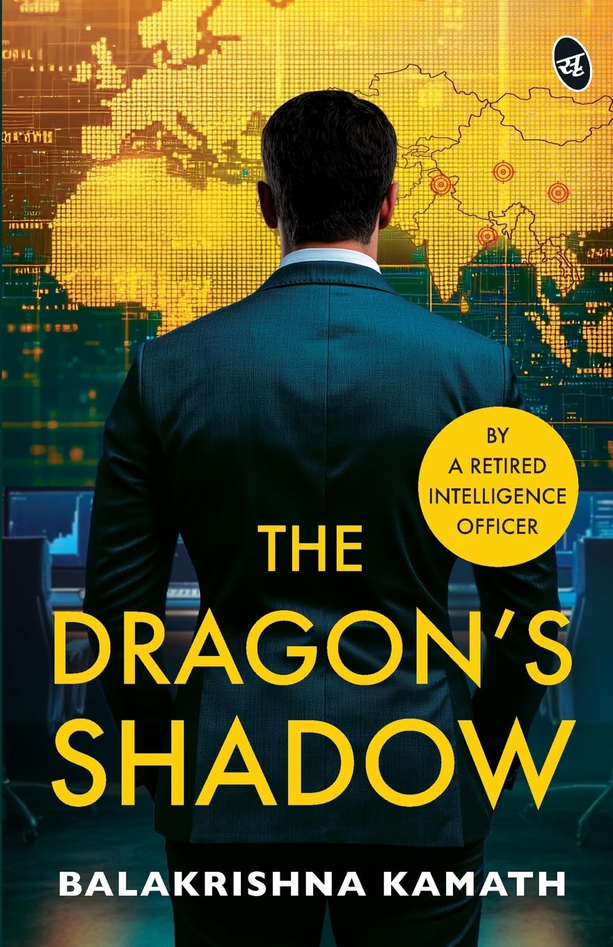 The Dragon's Shadow | A Gripping India-China Spy Thriller | By a Retired Intelligence Officer - Balakrishna Kamath
