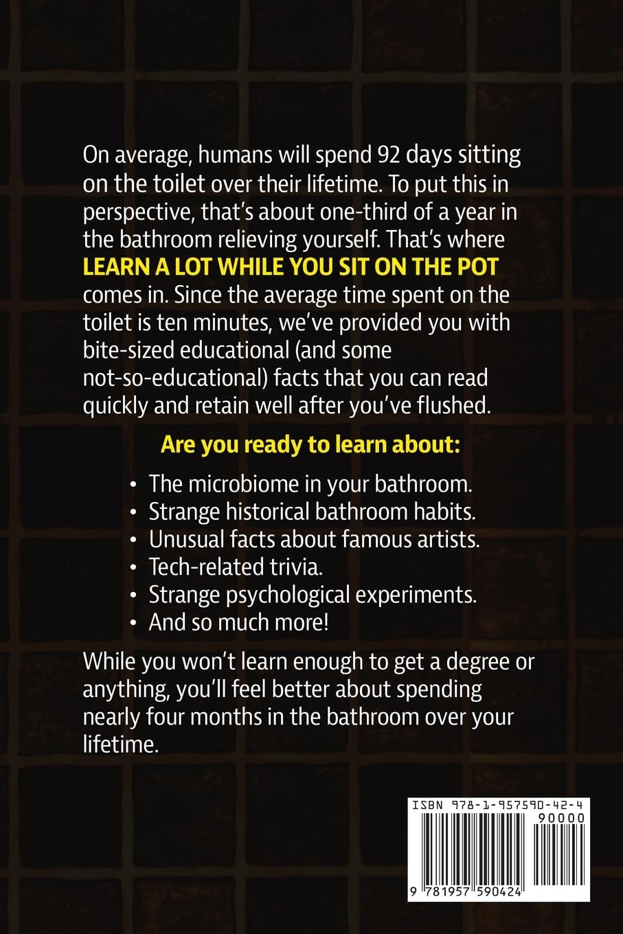 Learn A Lot While You Sit On The Pot: Fascinating Trivia and Fun Facts About Science, History, Sports, Pop Culture, Technology, Mind Puzzles, and So Much More! 