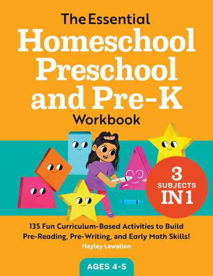 The Essential Homeschool Preschool and Pre-K Workbook: 135 Fun Curriculum-Based Activities to Build Pre-Reading, Pre-Writing, and Early Math Skills! (Homeschool Workbooks) 