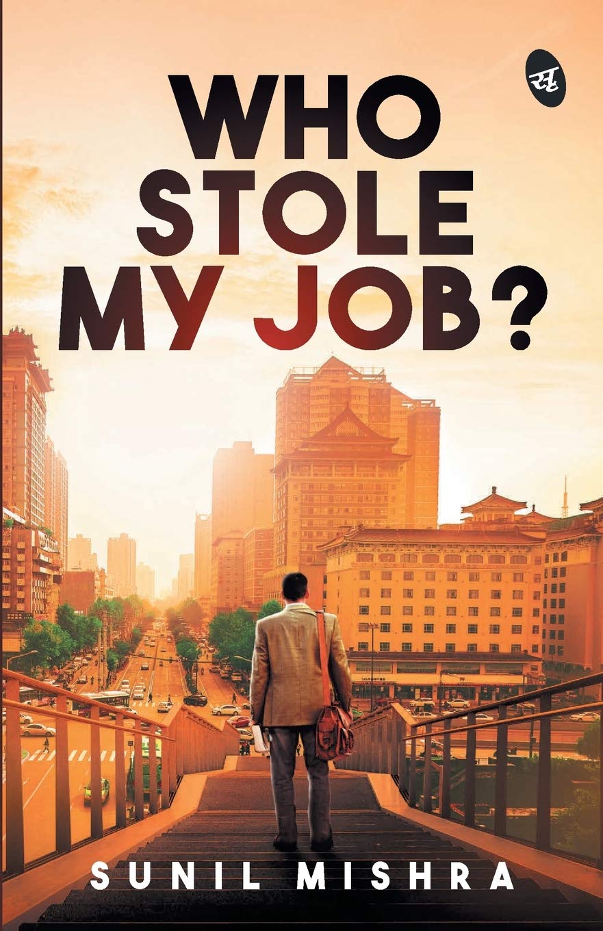 Who Stole My Job? - Sunil Mishra