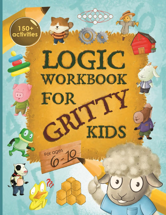 Logic Workbook for Gritty Kids: Spatial reasoning, math puzzles, word games, logic problems, activities, two-player games. (The Gritty Little Lamb ... & STEM skills in kids ages 6, 7, 8, 9, 10.) 
