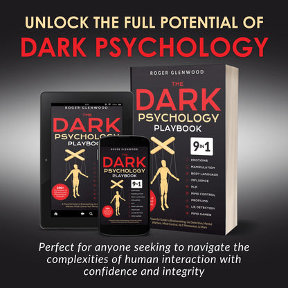 The Dark Psychology Playbook [9-in-1]: 100+ Techniques of Influence and Manipulation Exposed. A Powerful Guide to Brainwashing, Lie Detection, Mental Warfare, Mind Control, NLP, Persuasion, & More