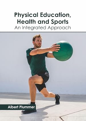 Physical Education, Health and Sports: An Integrated Approach by Albert Plummer,