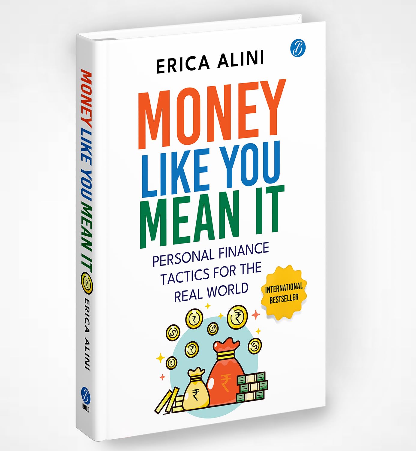 Money Like you Mean It: Personal Finance Tactics for the real World ? A simple guide to master personal finance and make more money - Erica Alini