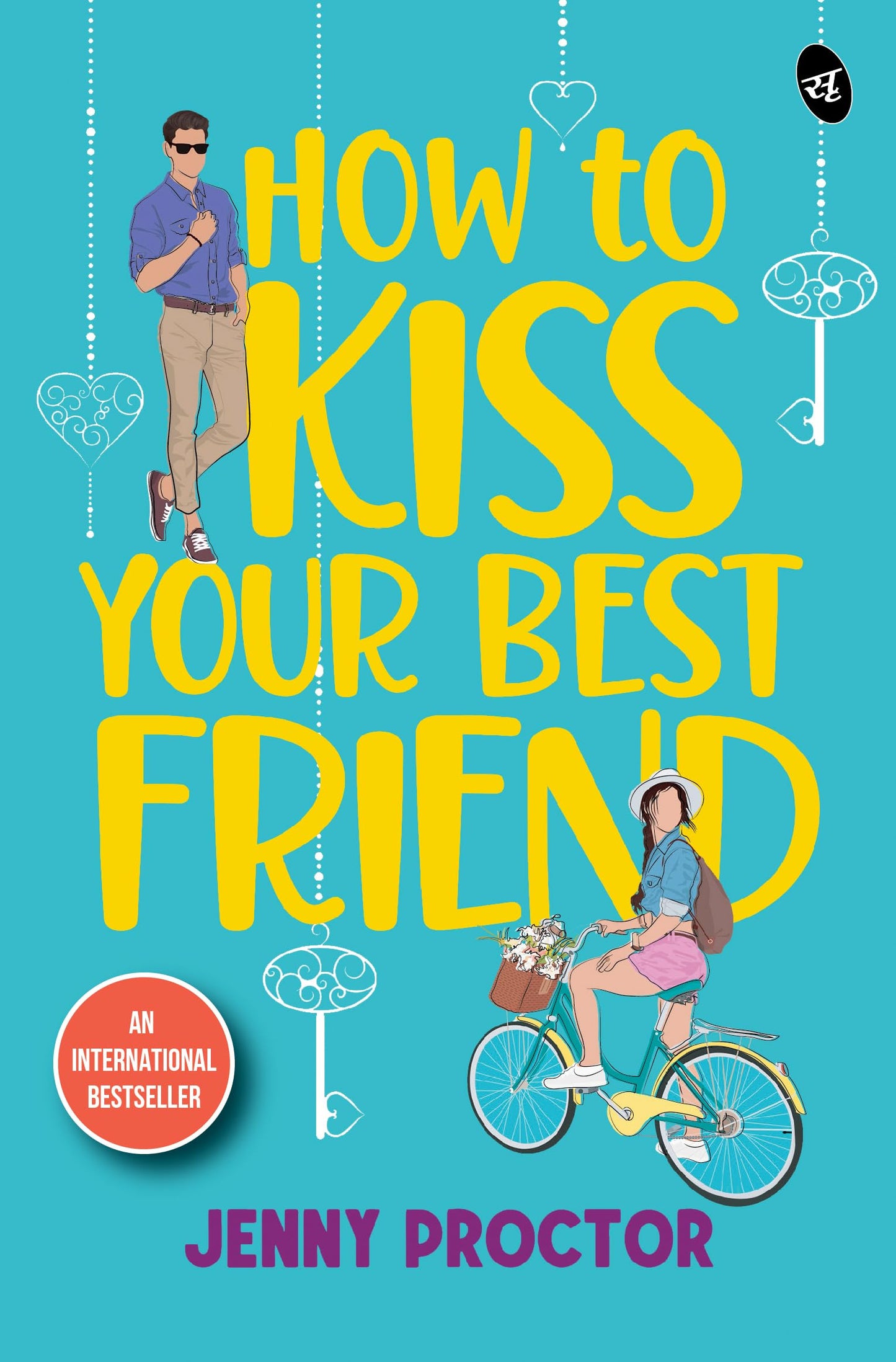 How to Kiss Your Best Friend ? A sweet romantic comedy ? A sizzling romance of best friends turned lovers - Jenny Proctor