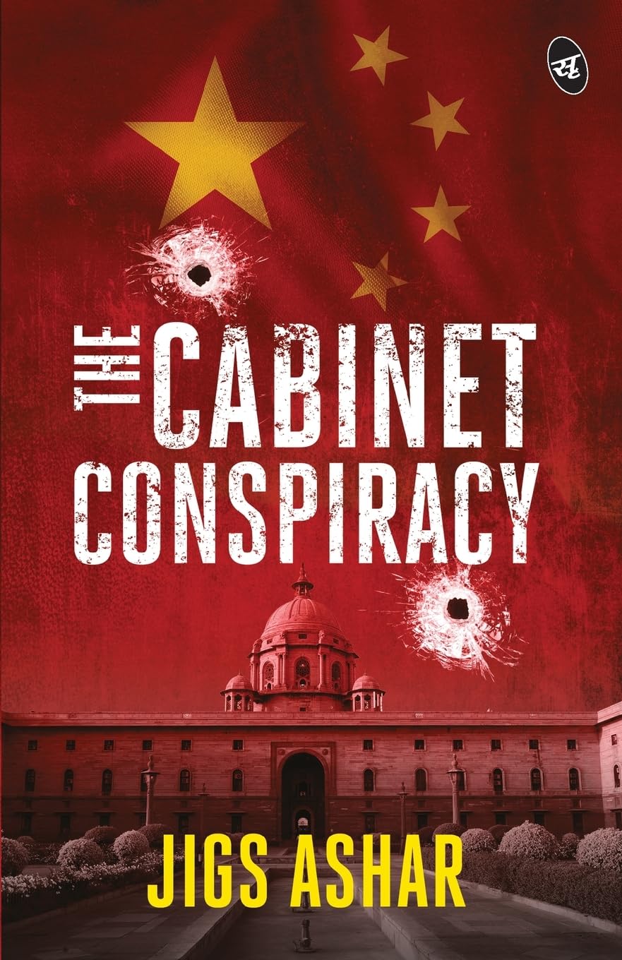 The Cabinet Conspiracy ? A political thriller ? A suspense novel weaving true events with a twist - Jigs Ashar