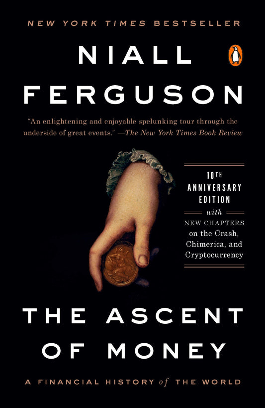 The Ascent of Money: A Financial History of the World: 10th Anniversary Edition 