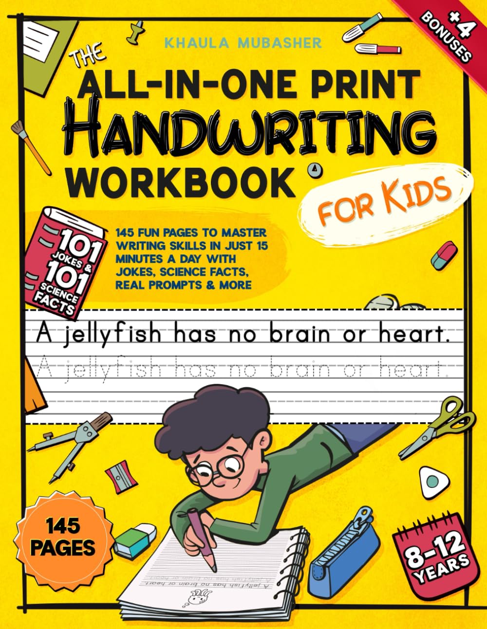 The All-in-One Print Handwriting Workbook for Kids: 145 Fun Pages to Master Writing Skills in Just 15 Minutes a Day with Jokes, Science Facts, Real Prompts & More 