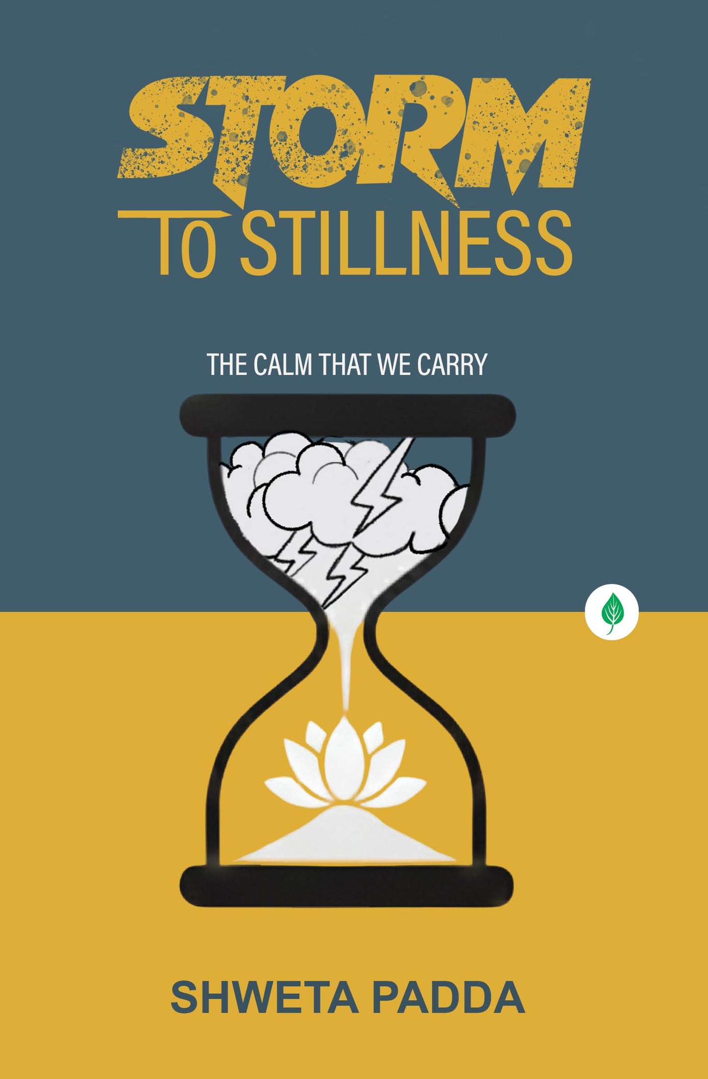 Storm To Stillness - Shweta Padda