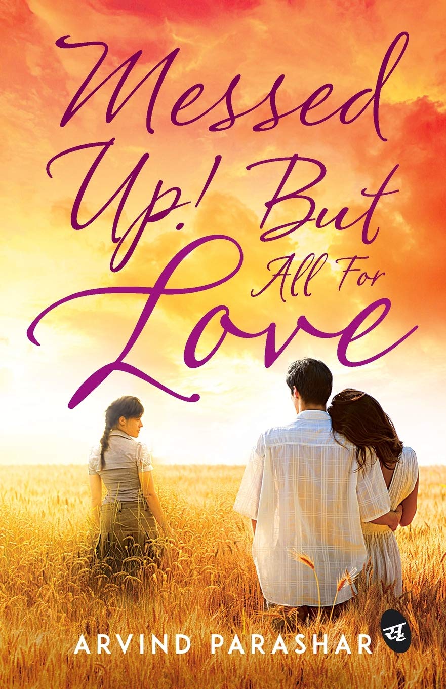 Messed Up! But all for Love - Arvind Parashar