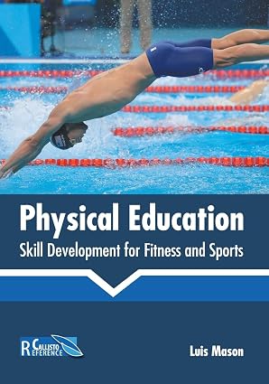 Physical Education: Skill Development for Fitness and Sports by Luis Mason,