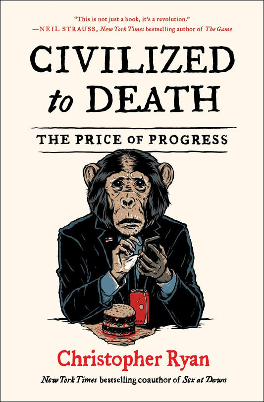 Civilized to Death: The Price of Progress 