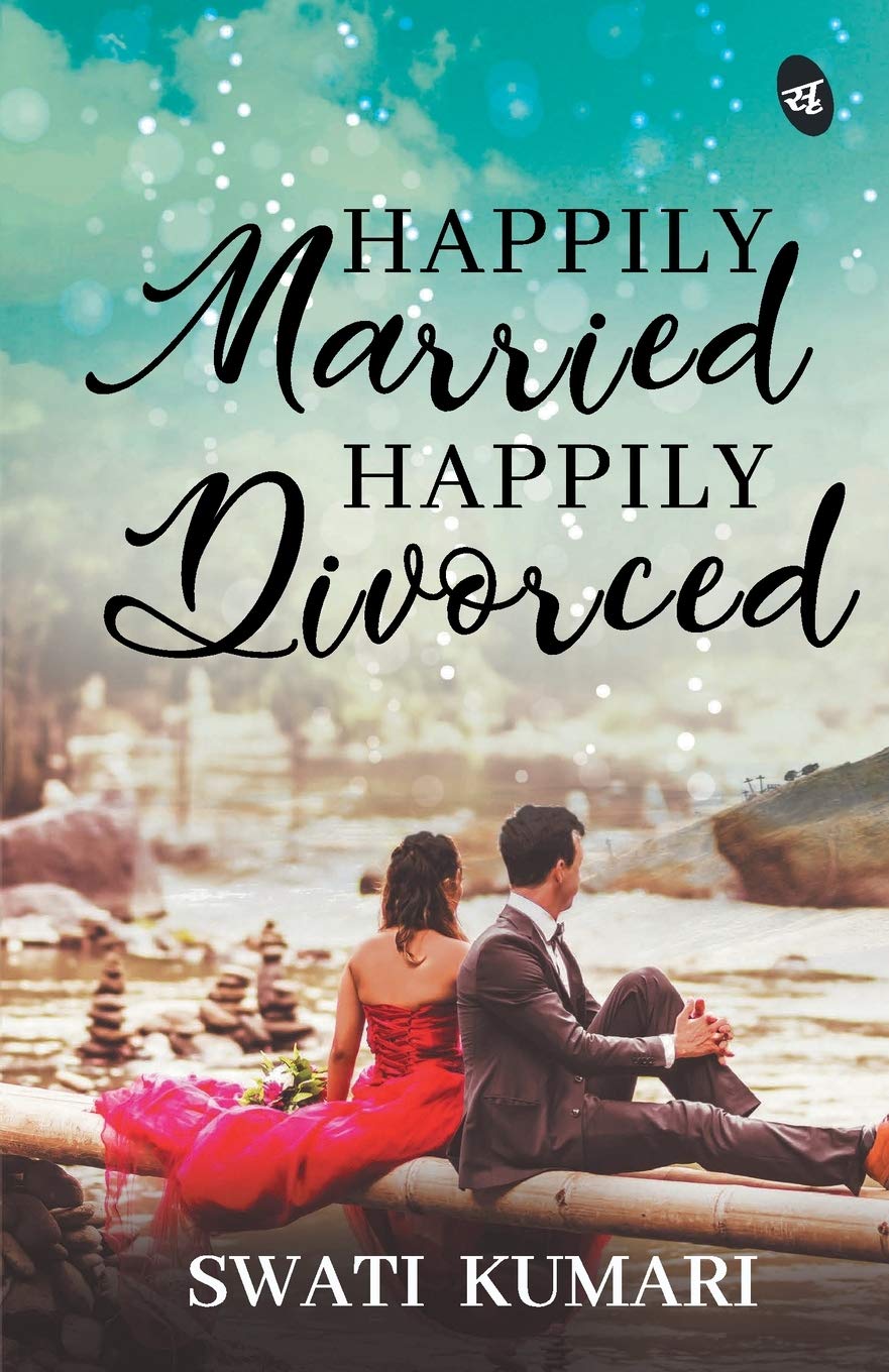 Happily Married Happily Divorced - Swati Kumari