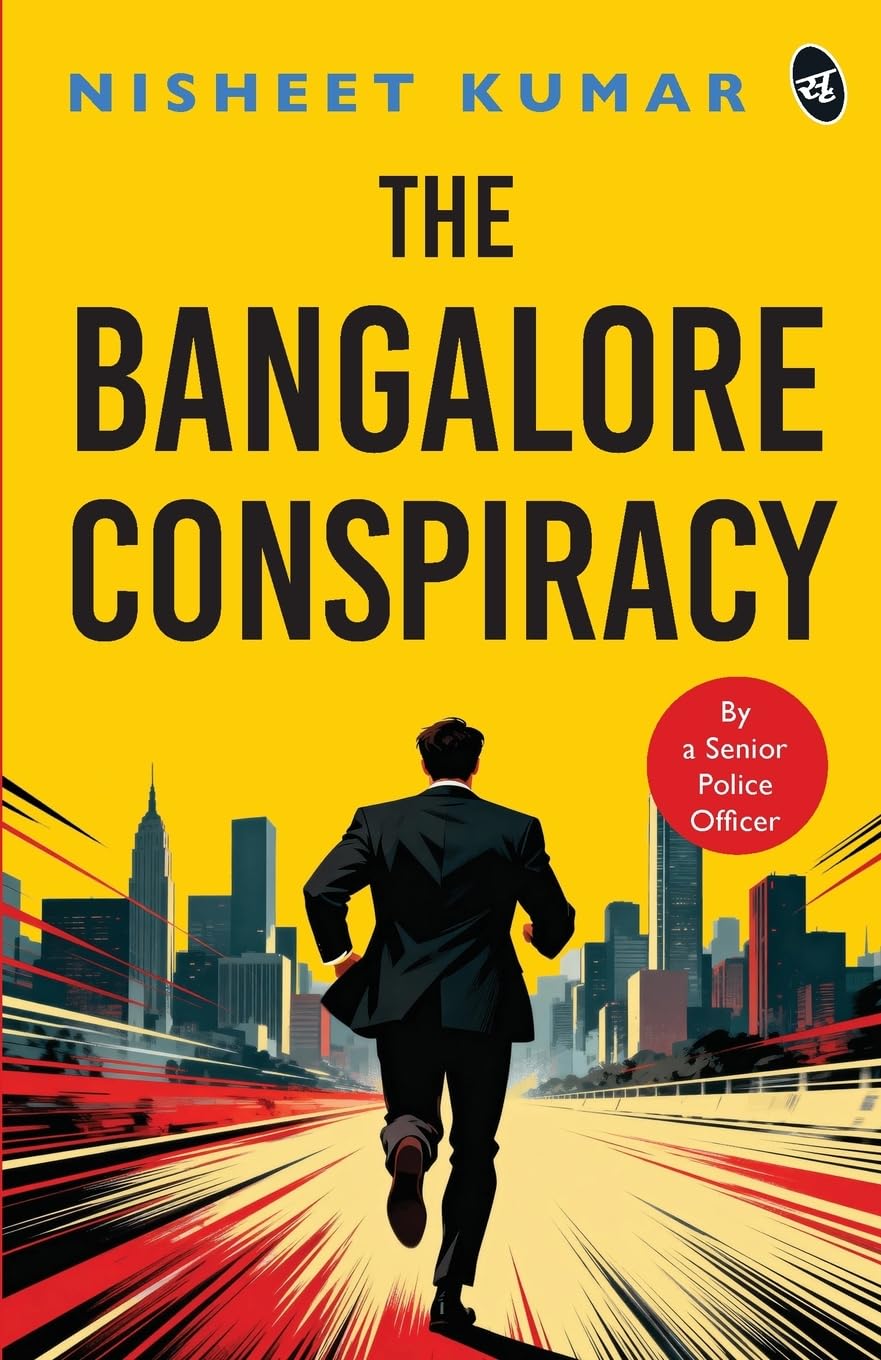 The Bangalore Conspiracy | How Far Will You go to Save the Ones You Love | Crime Thriller by a Senior Police Officer - Nisheet Kumar