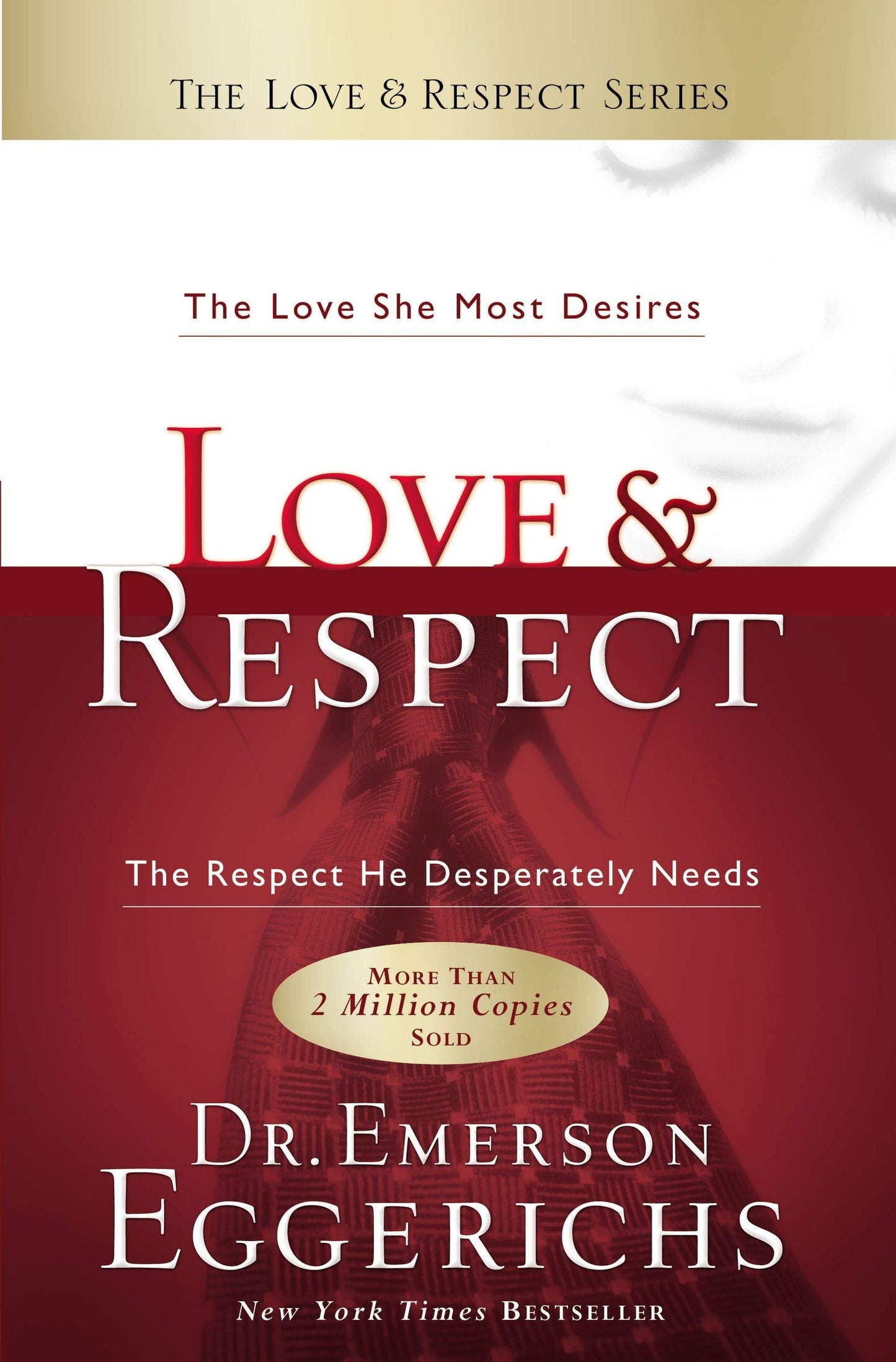 Love & Respect: The Love She Most Desires; The Respect He Desperately Needs 