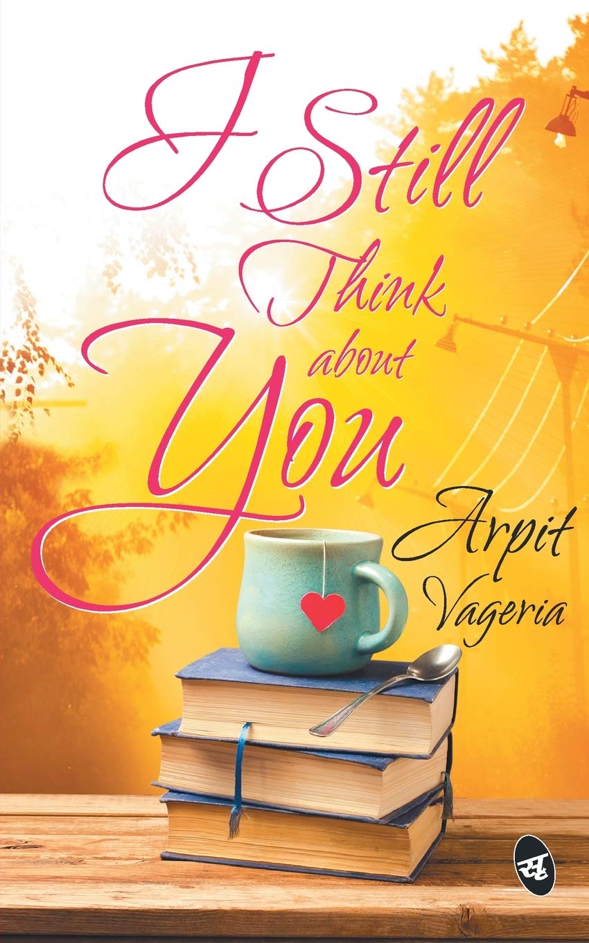 I Still Think About You - Arpit Vageria