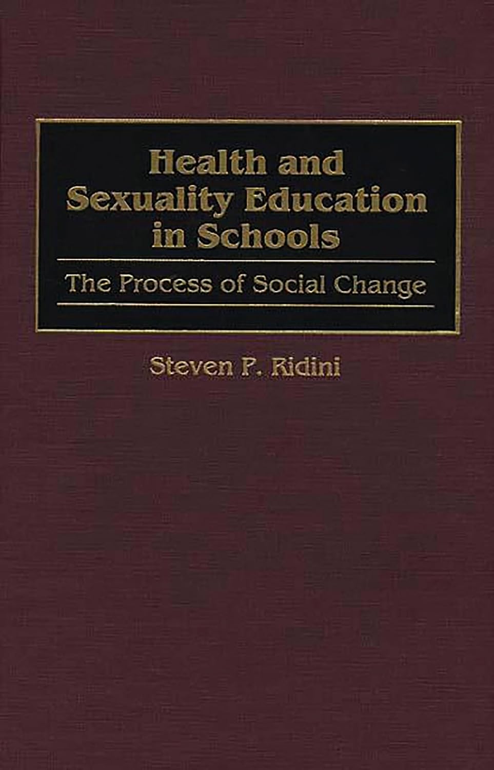 Health And Sexuality Education In Schools by Steven P. Ridini ,
