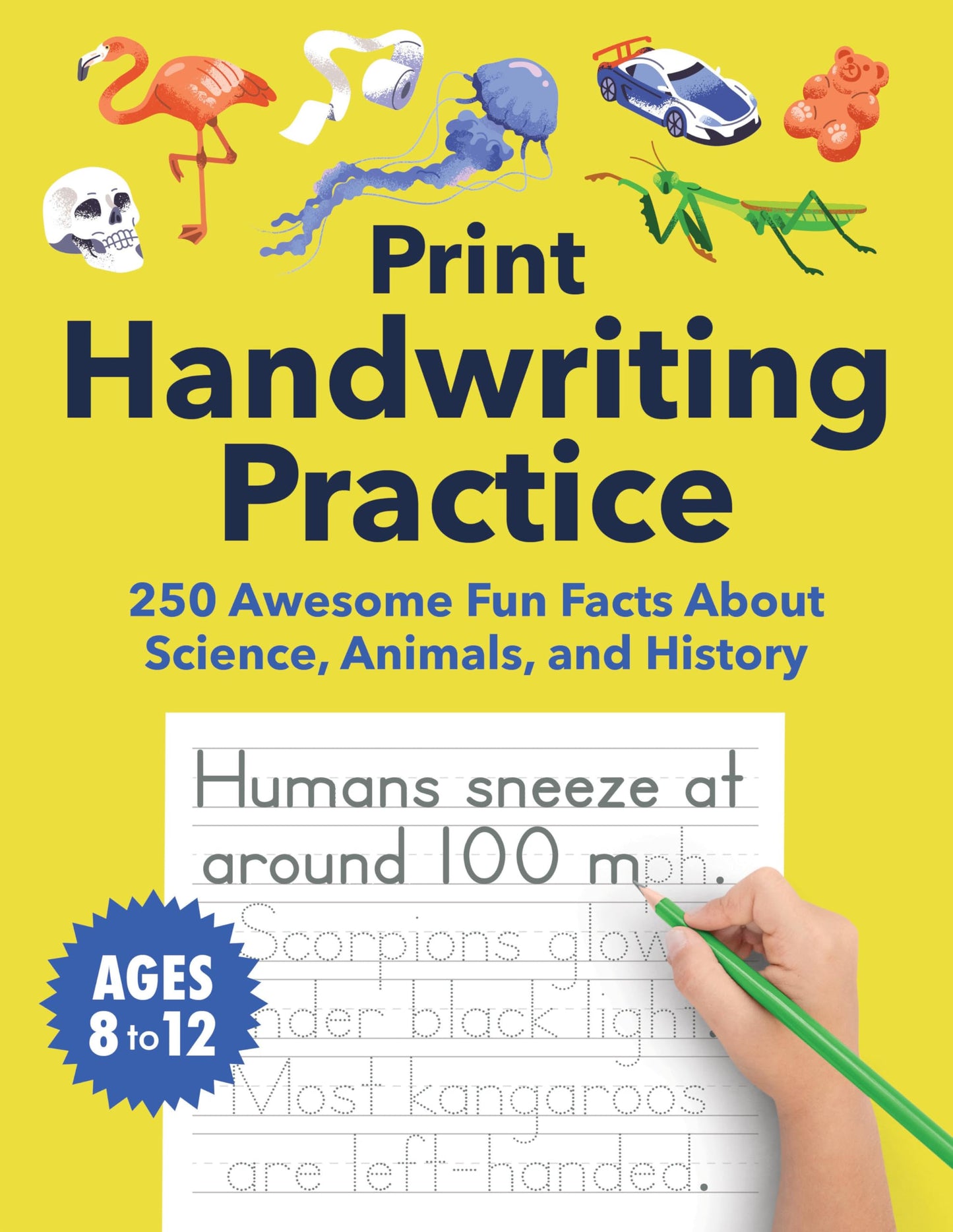 Print Handwriting Practice for Kids 8-12: 250 Awesome Fun Facts about Science, Animals, and History