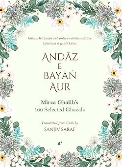 Andaz e Bayan Aur Mirza Ghalib's 100 Selected Ghazals - Sanjiv Saraf