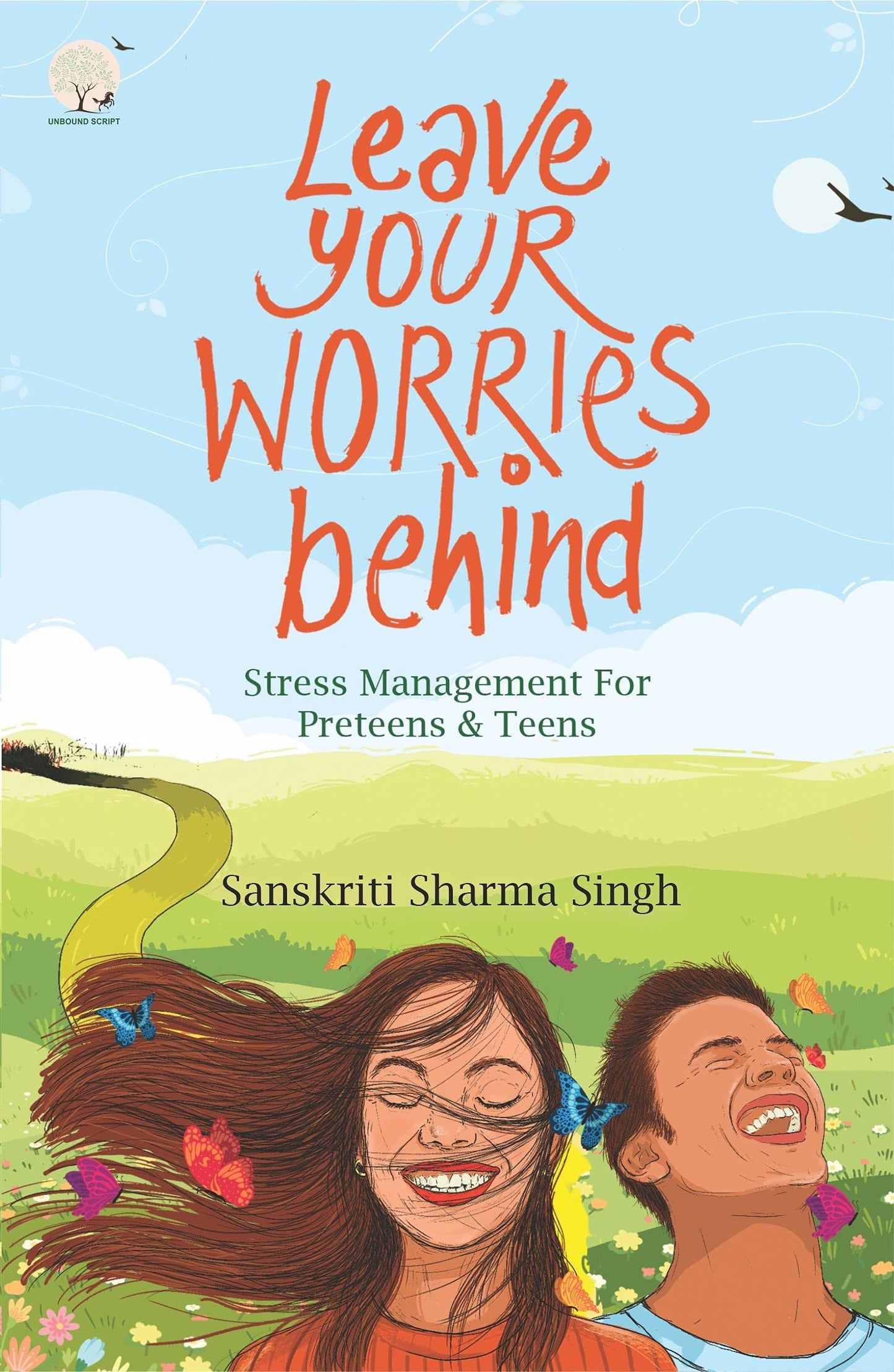 Leave your worries behind - Sanskriti Sharma Singh