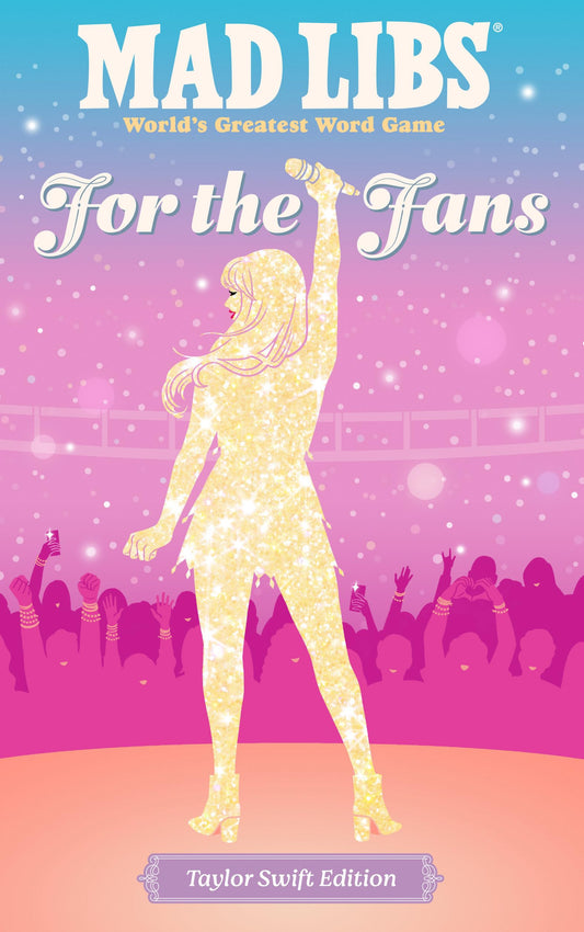 Mad Libs: For the Fans: Taylor Swift Edition 