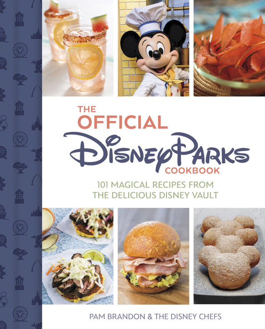 The Official Disney Parks Cookbook: 101 Magical Recipes from the Delicious Disney Vault 