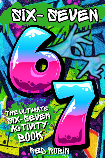 6...7... SIX SEVEN!: The Ultimate Six-Seven Activity Book: A Birthday, Easter, Christmas Stocking Stuffer Gift for Tweens & Teens (Fun Book Gift Ideas) 