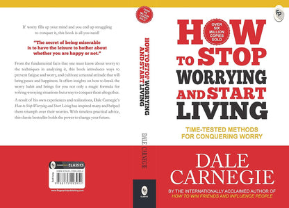 How to Stop Worrying and Start Living: Time-Tested Methods for Conquering Worry