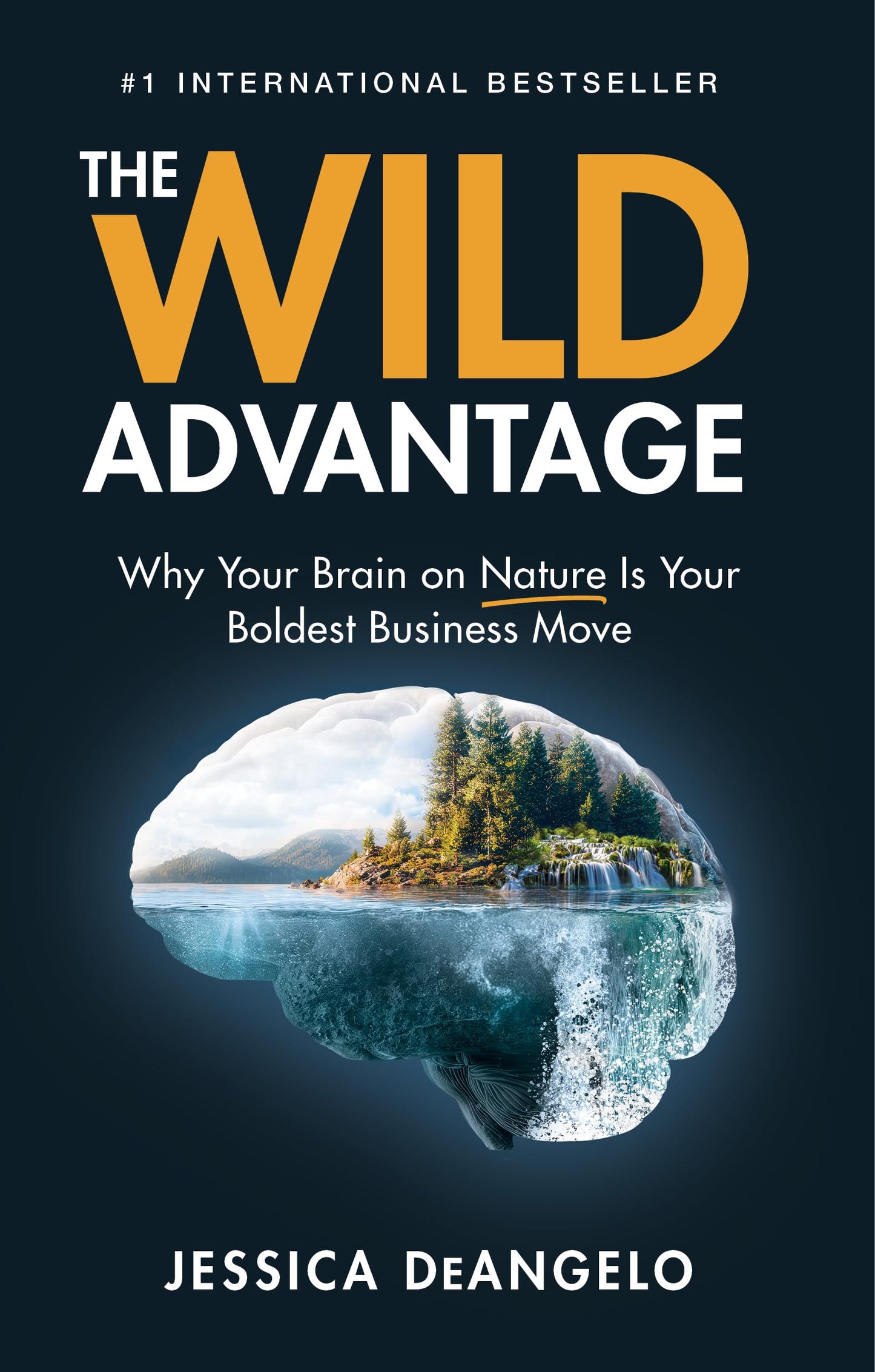 The Wild Advantage: Why Your Brain on Nature Is Your Boldest Business Move
