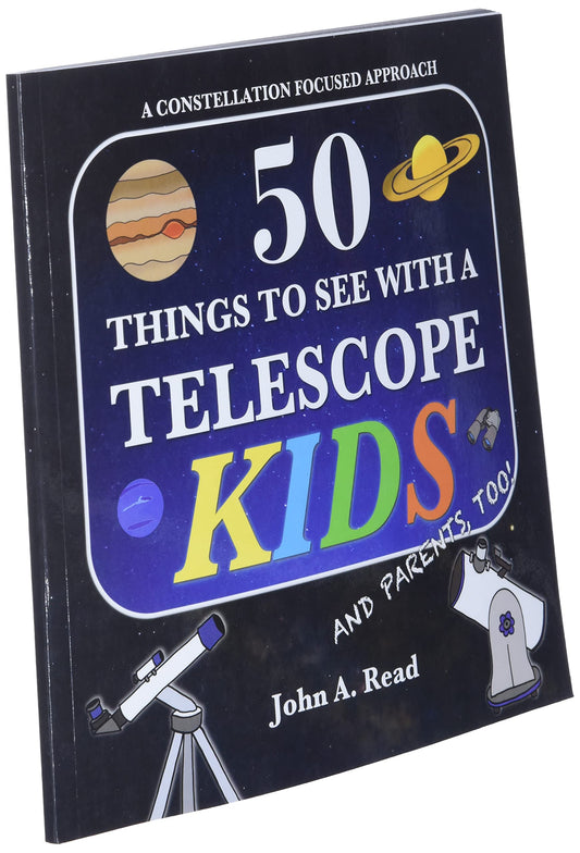 50 Things To See With A Telescope - Kids: A Constellation Focused Approach 