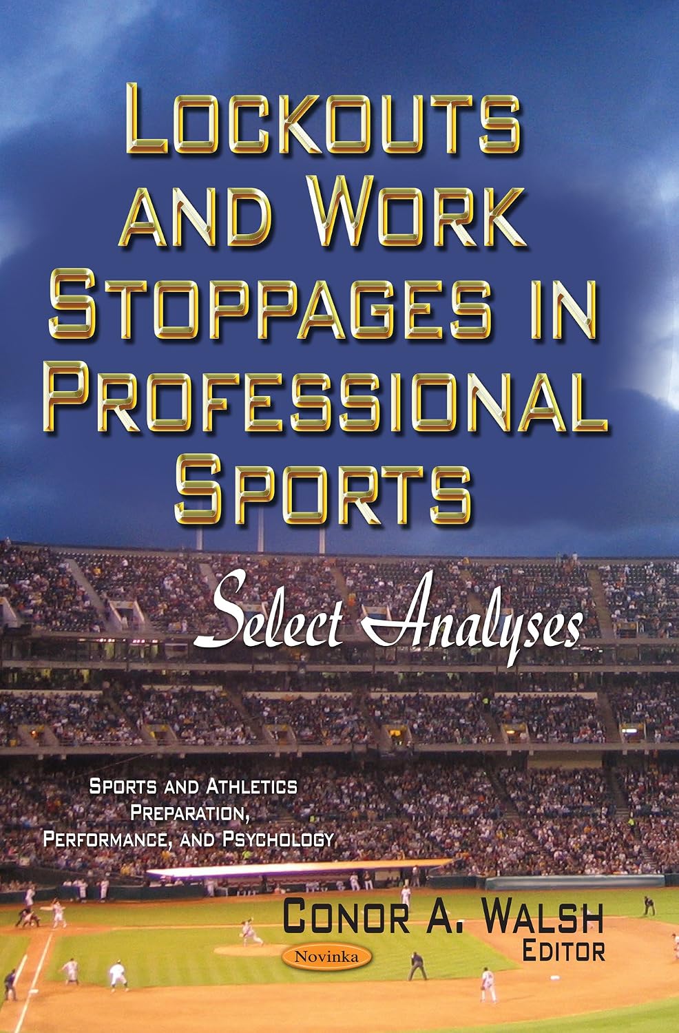 Lockouts and Work Stoppages in Professional Sports: Select Analyses by Conor A. Walsh,